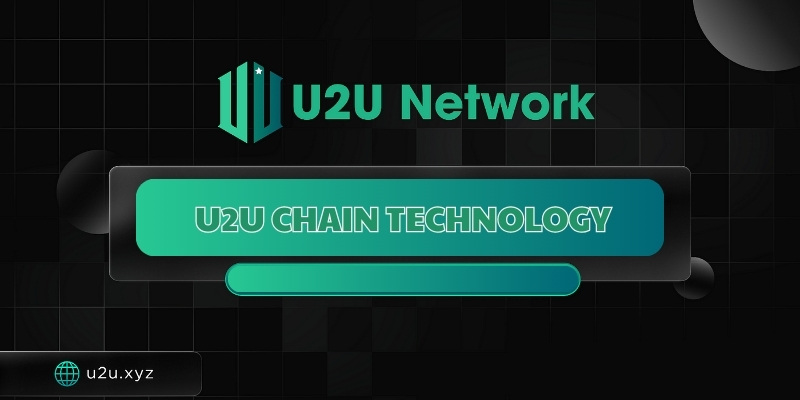 Benefits of U2U Chain technology